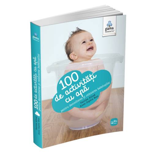 100 de activitati cu apa pentru dezvoltarea si relaxarea bebelusilor - Perrine Alliod - Anne-Sophie Bost