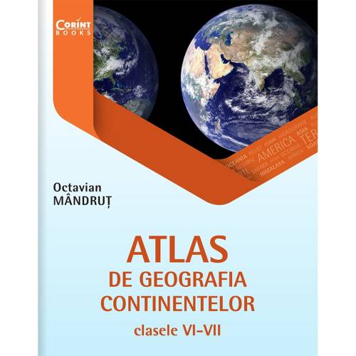 Atlas de geografia continentelor Clasele VI-VII - Octavian Mandrut