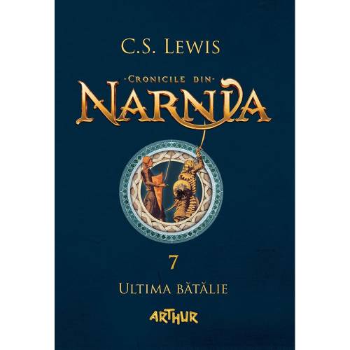 Carte Editura Arthur - Cronicile din Narnia 7 Ultima batalie - CS Lewis