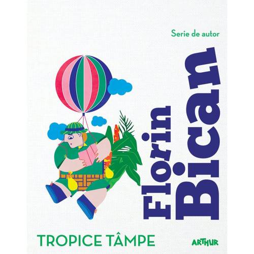 Carte Editura Arthur - Tropice tampe - Florin Bican