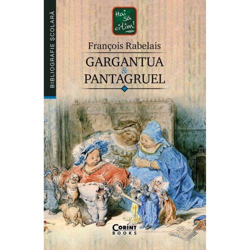 Carte Editura Corint - Gargantua si Pantagruel - Francois Rabelais