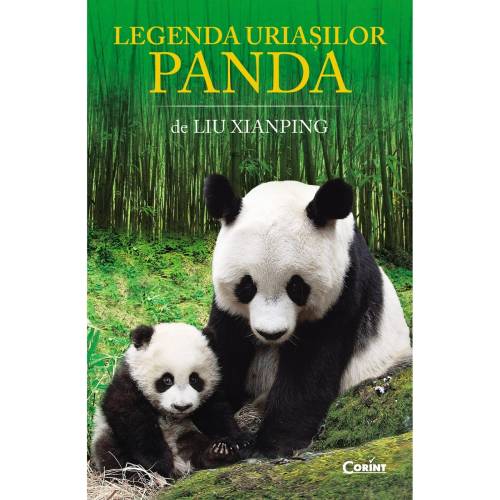 Carte Editura Corint - Legenda uriasilor panda - Liu Xianping
