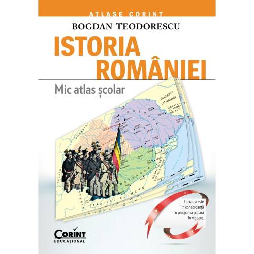 Carte Editura Corint - Mic Atlas scolar Istoria Romaniei - editie revizuita - Bogdan Teodorescu