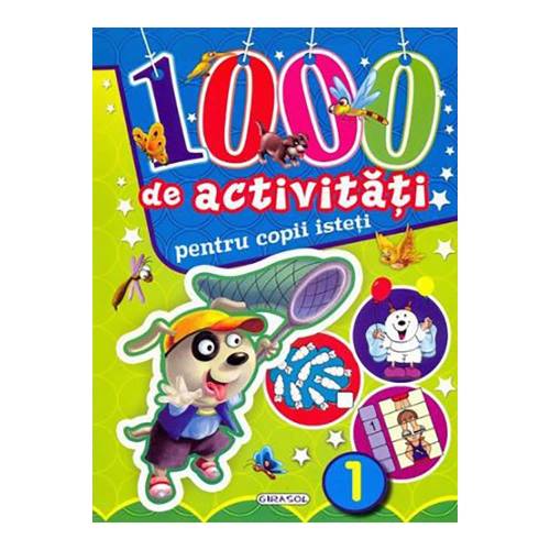 Carte Editura Girasol 1000 de activitati pentru copii isteti - volumul 1