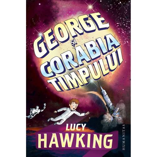Carte Editura Humanitas - George si corabia timpului - Lucy Hawking