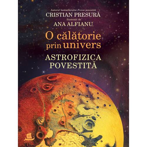 Carte Editura Humanitas - O calatorie prin univers Astrofizica povestita - Cristian Presura