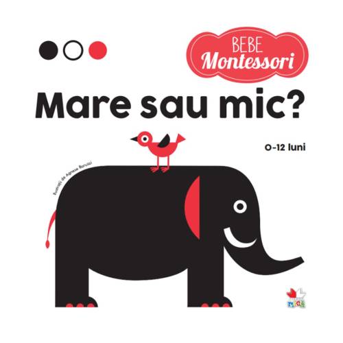 Carte Editura Litera - Montessori - Mic sau mare? 0 - 12 luni