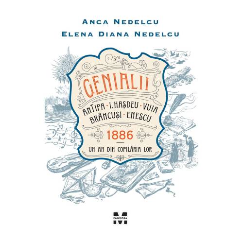 Carte Editura Pandora M - Genialii: Antipa - I Hasdeu - Vuia - Brancusi - Enescu - Anca Nedelcu