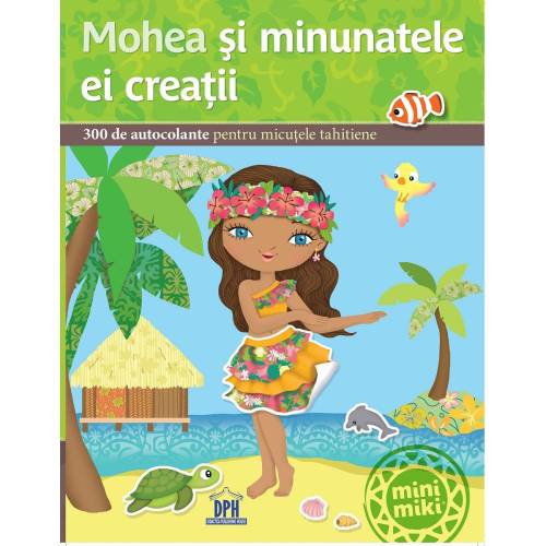 Carte Mohea si minunatele ei creatii - Editura DPH