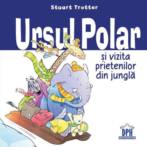 Carte Ursul polar si vizita prietenilor din jungla - Editura DPH