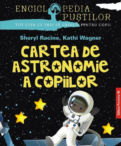 Cartea de astronomie a copiilor - Kathi Wagner - Sheryl Racine