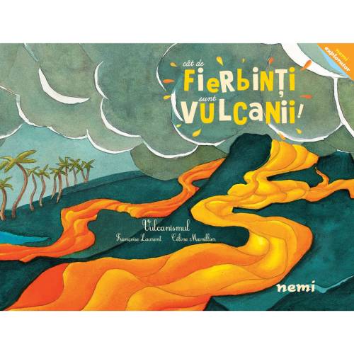 Cat de fierbinti sunt vulcanii - Celine Manillier - Francoise Laurent