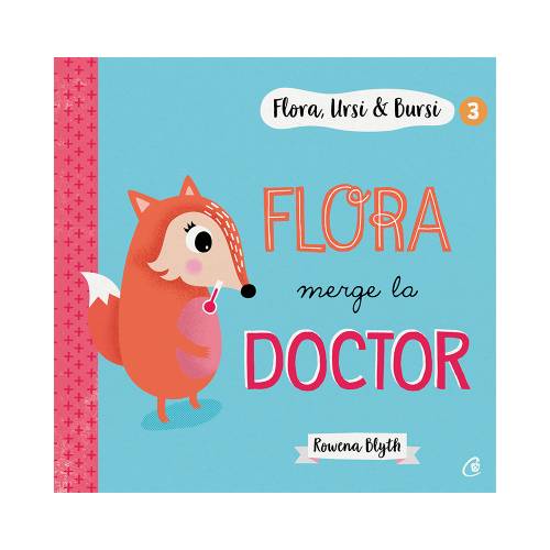 Flora - Ursi si Bursi 3 - Flora merge la doctor - Rowena Blyth