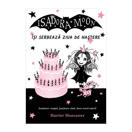 Isadora Moon isi serbeaza ziua de nastere Editia II - Harriet Muncaster