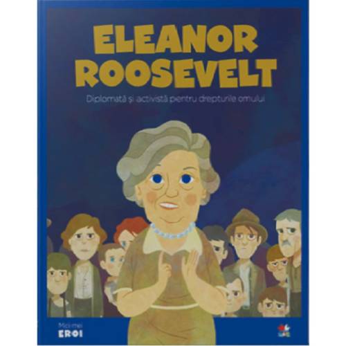 Micii eroi - Eleanor Roosevelt