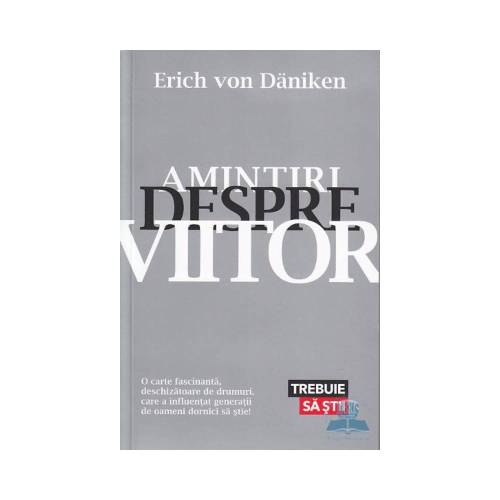 Amintiri despre viitor - Erich Von Daniken