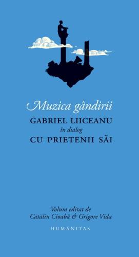 Muzica gandirii - Gabriel Liiceanu in dialog cu prietenii sai