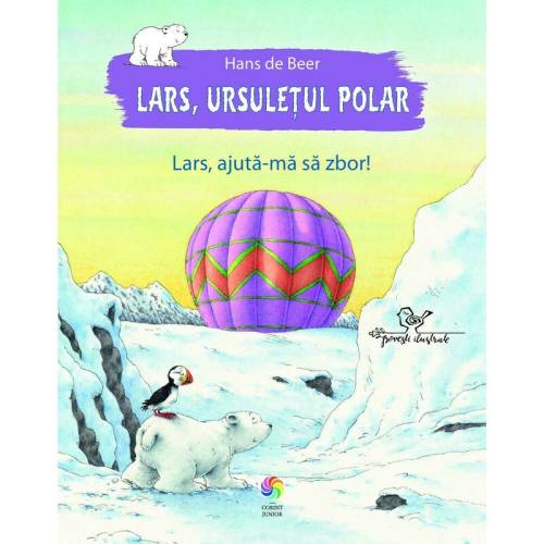 Carte cu povesti Lars ursuletul polar Lars ajuta-ma sa zbor!